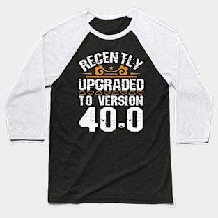 Version 40.0 - Funny 40th birthday gift 40 Years Old Geek Baseball T-Shirt